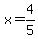 x=4/5