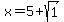 x=5%2Bsqrt%281%29