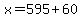 x=595+60