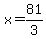 x=81%2F3