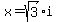 x=sqrt%283%29%2Ai