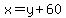 x=y+60