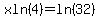 xln%284%29=ln%2832%29+
