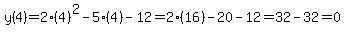 y%284%29=2%284%29%5E2-5%284%29-12=2%2816%29-20-12=32-32=0