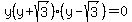 y%28y+%2B+sqrt%283%29%29%28y+-+sqrt%283%29%29+=+0