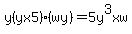 y%28yx5%29%28wy%29=5y%5E3xw%29
