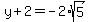 y+2=-2*sqrt(5)
