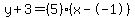 y+3=(5)(x--1)