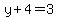 y+4 = 3