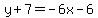 y%2B7=-6x-6