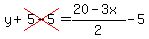 y%2Bcross%285-5%29=%2820-3x%29%2F2-5
