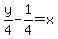 y%2F4-1%2F4=+x