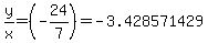 y%2Fx=%28-24%2F7%29=+-3.428571429