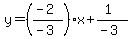 y=((-2)/(-3))x+(1)/(-3)