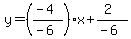y=((-4)/(-6))x+(2)/(-6)