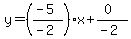 y=((-5)/(-2))x+(0)/(-2)