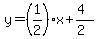 y=(+1/2)x+(4)/(2)