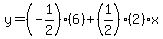 y=%28-1%2F2%29%286%29%2B%281%2F2%29%282%29x%29