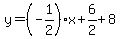 y=%28-1%2F2%29%2Ax%2B6%2F2%2B8