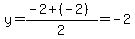 y=%28-2%2B%28-2%29%29%2F2=-2