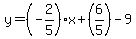 y=(-2/5)x+(6/5)-9