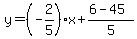 y=(-2/5)x+(6-45)/5