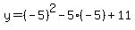 y=%28-5%29%5E2-5%28-5%29%2B11