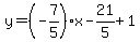y=%28-7%2F5%29x-21%2F5%2B1