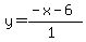 y=%28-x-6%29%2F%281%29