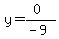 y=(0)/(-9)