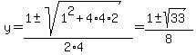y=%281%2B-sqrt%281%5E2%2B4%2A4%2A2%29%29%2F%282%2A4%29+=+%281%2B-sqrt%2833%29%29%2F8