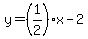y=(1/2)x-2