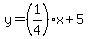 y=%281%2F4%29x%2B5