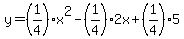y=%281%2F4%29x%5E2-+%281%2F4%292x%2B+%281%2F4%295