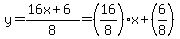 y=(16x+6)/8=(16/8)x+(6/8)