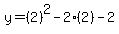 y=(2)^2-2(2)-2