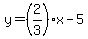 y=(2/3)x-5