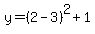 y=(2-3)^2 + 1