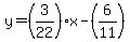 y=(3/22)x-(6/11)
