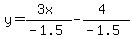 y=(3x)/(-1.5)-(4)/(-1.5)