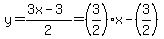 y=%283x-3%29%2F2=%283%2F2%29x-%283%2F2%29