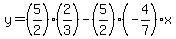 y=%285%2F2%29%282%2F3%29-%285%2F2%29%28-4%2F7%29x%29