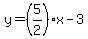 y=(5/2)x-3