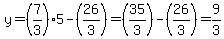 y=(7/3)5-(26/3)=(35/3)-(26/3)=9/3