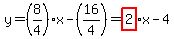 y=%288%2F4%29x-%2816%2F4%29=highlight%282%29x-4