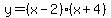 y=%28x-2%29%28x%2B4%29