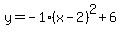 y=-1%28x-2%29%5E2%2B6