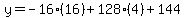 y=-16%2816%29%2B128%284%29%2B144