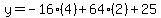 y=-16%284%29%2B64%282%29%2B25