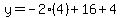y=-2%284%29%2B16%2B4